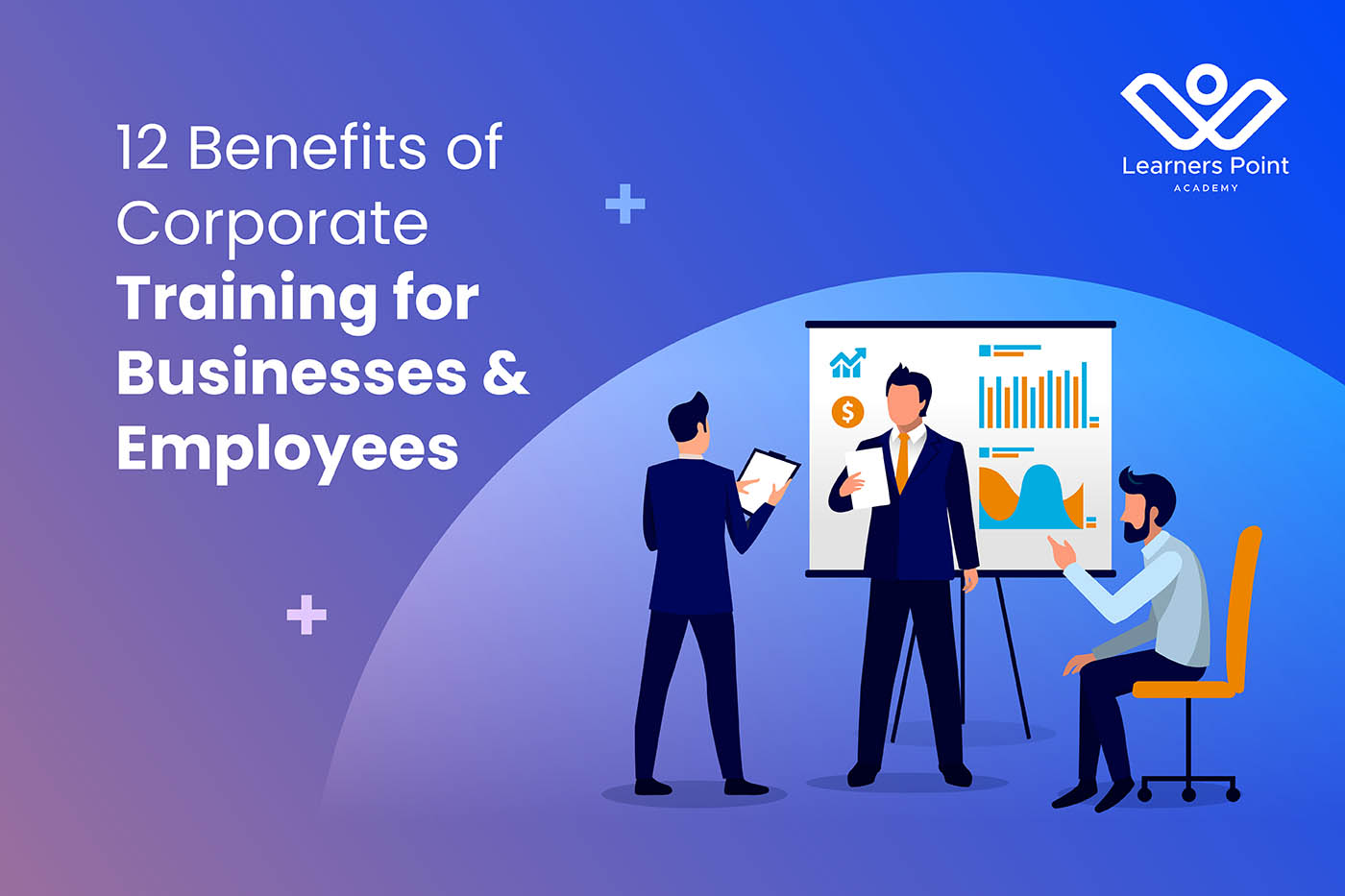 12 Benefits of Corporate Training for Businesses & Employees